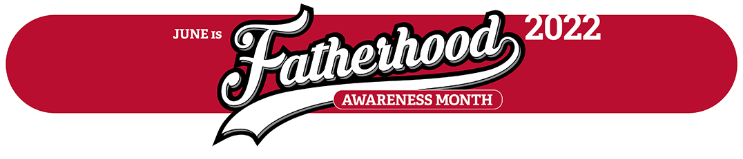 Fatherhood Awareness Month Graphic 2022