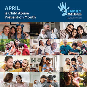 April is Child Abuse Prevention Month: Family Matters