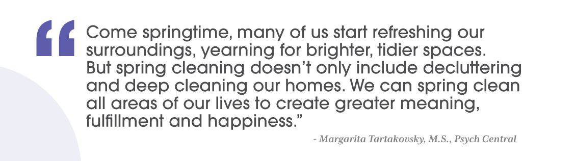 quote about spring cleaning by Margarita Tartakovsky, M. S., Psych Central