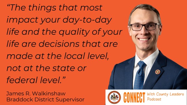 "The things that most impact your day-to-day life and the quality of your life are decisions that are made at the local level, not at the state or federal level." - James R. Walkinshaw, Braddock District Supervisor