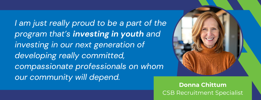 Headshot of Donna Chittum, CSB Recruitment Specialist, alongside a quote from the blog post: "I am just really proud to be a part of the program that's investing in youth and investing in our next generation of developing really committed, compassionate professionals on whom our community will depend."