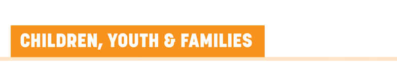 Children, Youth & Families