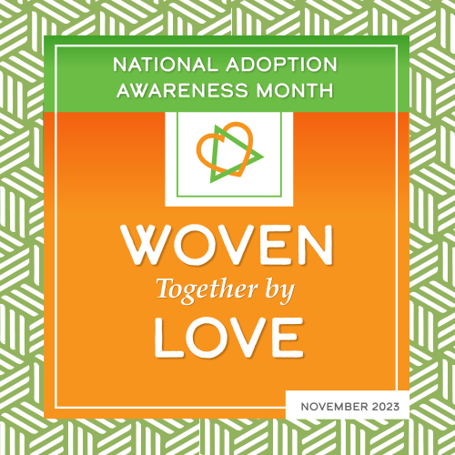 National Adoption Awareness Month: Woven Together By Love