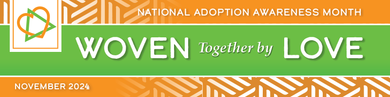 National Adoption Awareness Month: Woven Together By Love