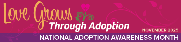 National Adoption Awareness Month: Love Grows Through Adoption
