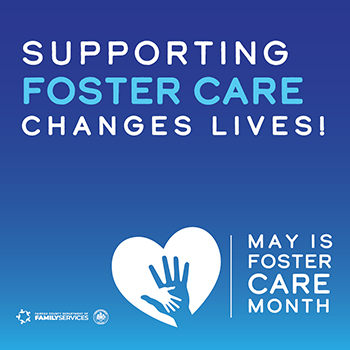 Foster Care Month: Supporting Foster Care Changes Lives