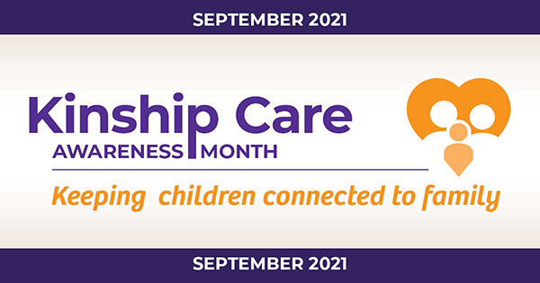 Kinship Care Awareness Month 2021 Keeping Children Connected to Family