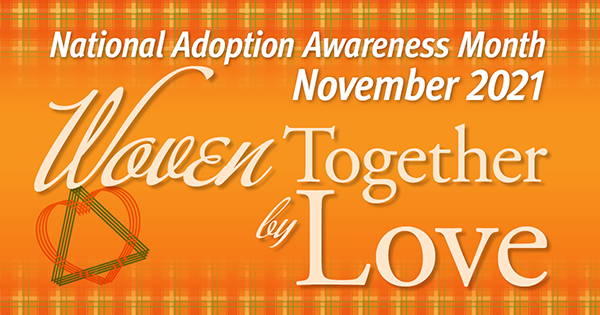 November is Adoption Awareness Month, 2021, Facebook graphic, Woven Together by Love