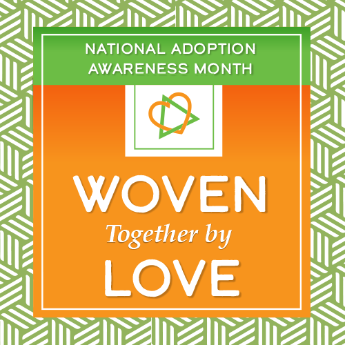 National Adoption Awareness Month: Woven Together By Love