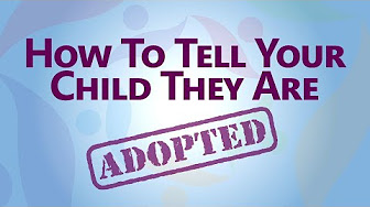 How To Tell Your Child They Are Adopted