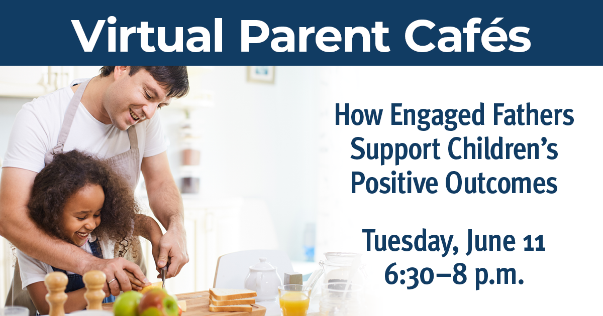 Virtual Parent Café: How Engaged Fathers Support Children’s Positive Outcomes