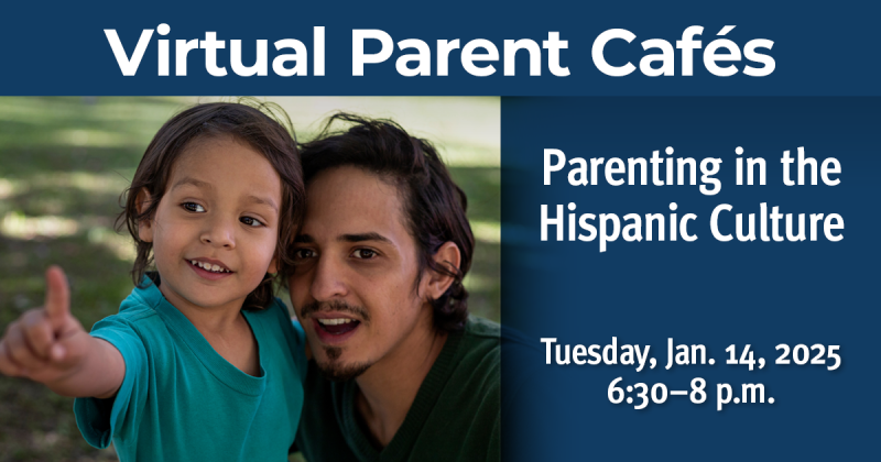 Tuesday, Jan. 14 – Free Virtual Parent Café: Parenting in the Hispanic Culture