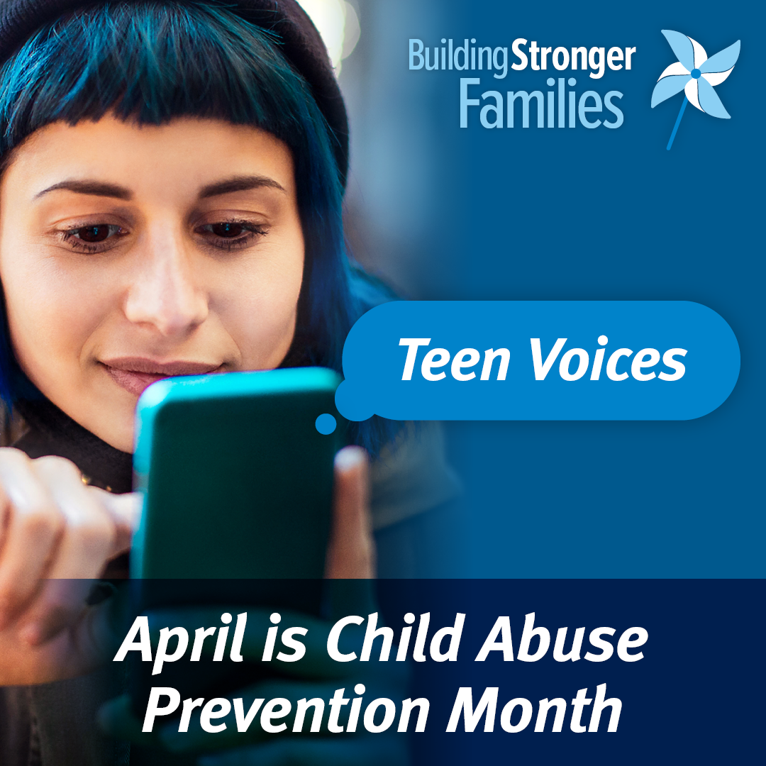 April is Child Abuse Prevention Month - Teen Voices - Building Stronger Families - banner graphic - pinwheel and teen using mobile phone