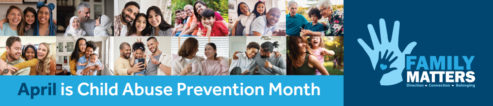 National Child Abuse Prevention Month: Family Matters