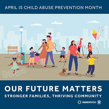 April is Child Abuse Prevention Month: Our Future Matters