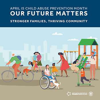 April is Child Abuse Prevention Month: Our Future Matters (FB Image 3)