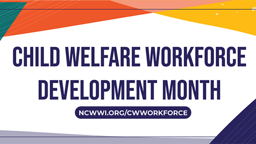 Child Welfare Workforce Development Month