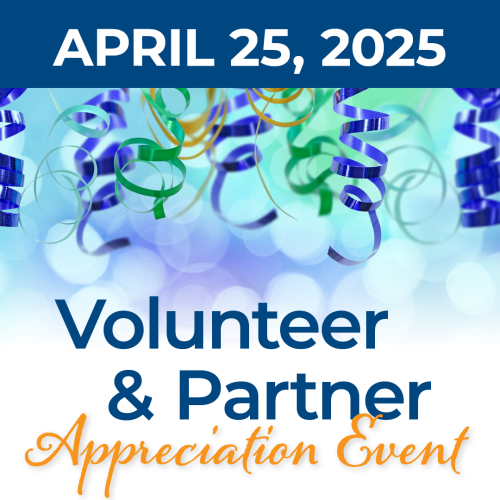  Friday, April 25 Volunteer & Partner Appreciation Event