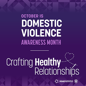 October Is Domestic Violence Awareness Month: Crafting Healthy Relationships  (Social Media Graphic 1)