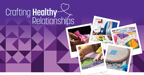 Domestic Violence Awareness Month: Crafting Healthy Relationships