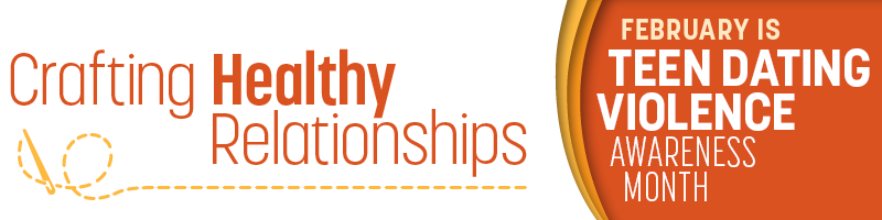 February is Teen Dating Violence Awareness Month