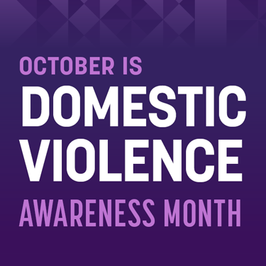 October is Domestic Violence Awareness Month 