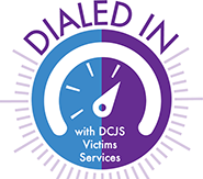dialed in with DCJS Victim Services logo