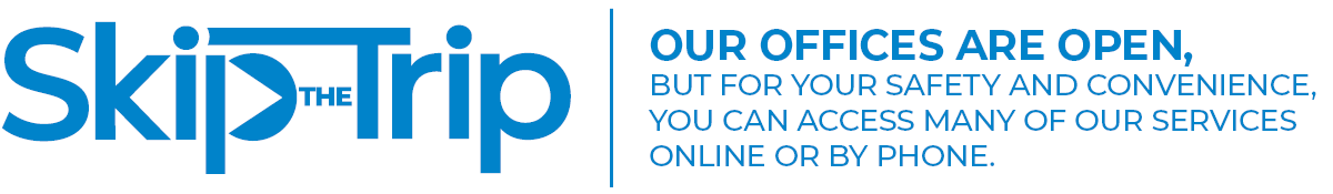 Skip the Trip: Our Offices Our Open