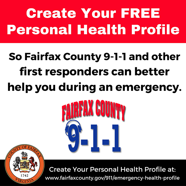 Fairfax County Emergency Health Profile, Create Your Free Personal Health Profile, So Fairfax County 9-1-1 and other first responders can better help you during an emergency