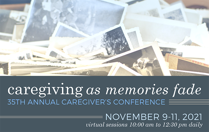 Caregivers Conference 2021 Caregiving as Memories Fade flyer graphic, faded photos