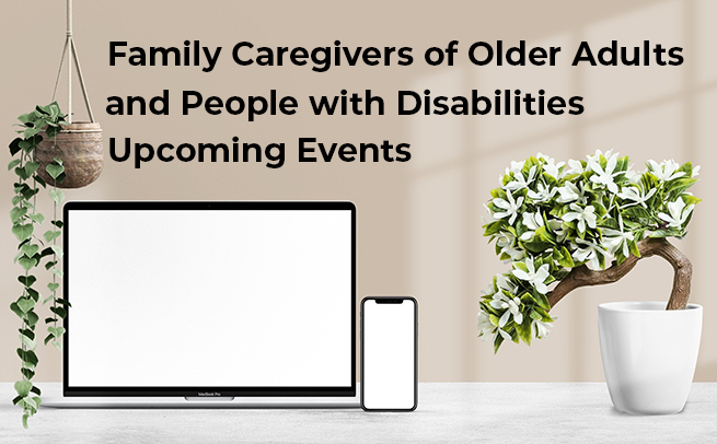 laptop cell phone decorative plants - upcoming events family of caregivers older adults people with disabilities