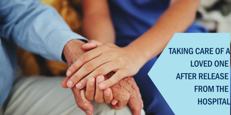 Taking Care of a Loved One After Release from the Hospital