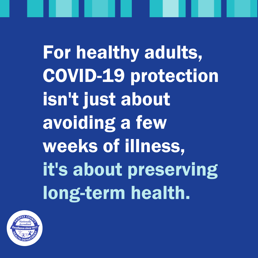 For healthy adults, COVID-19 protection isn't just about avoiding a few weeks of illness,  it's about preserving long-term health.