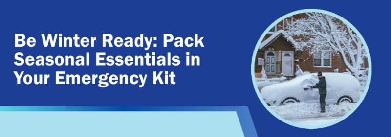Be Winter Ready: Pack Seasonal Essentials in Your Emergency Kit