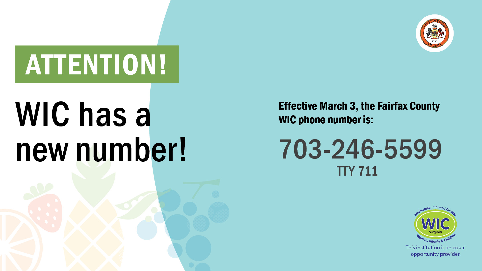 Attention! WIC has a newnumber. Effective March 3, the Fairfax County WIC phone number is 703-246-5599. TTY 711.