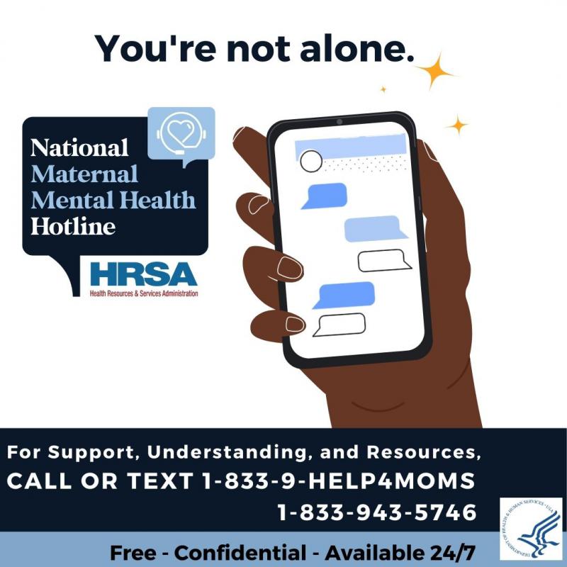You are not alone. National Maternal Mental Health Hotline. For support, understanding, and resources, call or text 1-833-9-HELP4MOMS