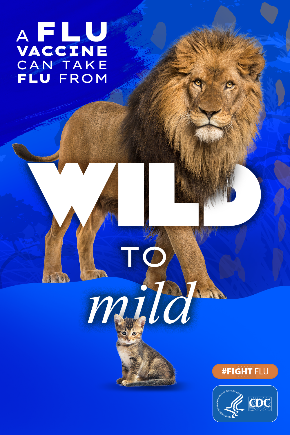 Photos of a lion and a kitten with text, "A flu vaccine can take flu from wild to mild."