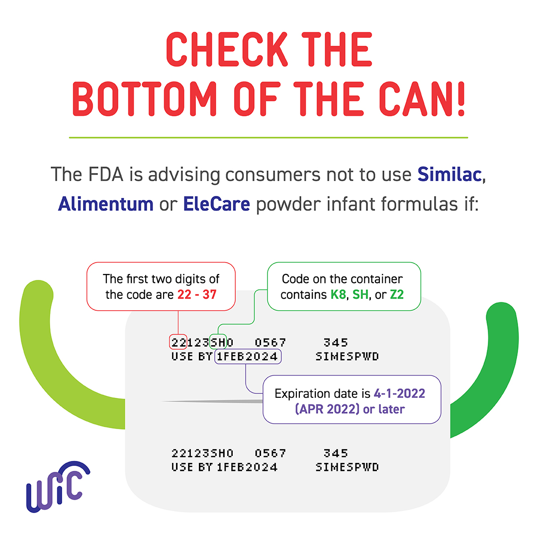 The FDA is advising consumers not to use Similac, Alimentum, or EleCare powder infant formulas if the first two digits of the code are 22-37; and the code on the container contains K8, SH, or Z2; and the expiration date is 4-1-2022 (APR 2022) or later.