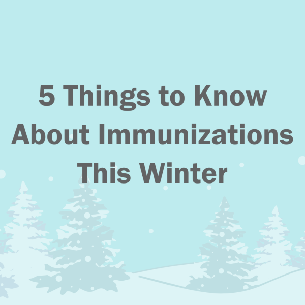 5 Things to Know About Immunizations This Winter