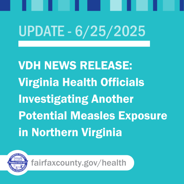 Update - 6/25/2025 VDH News Release: Virginia Health Officials Investigating Another Potential Measles Exposure in Northern Virginia