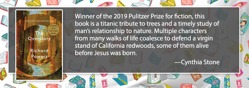 ​Winner of the 2019 Pulitzer Prize for fiction, this book is a titanic tribute to trees and a timely study of man’s relationship to nature.  Multiple characters from many walks of life coalesce to defend a virgin stand of California redwoods, some of them alive before Jesus was born.​
