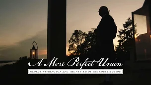 Silhouette of a man in colonial clothing at sunset with the title A More Perfect Union: George Washington and the Making of the Constitution.