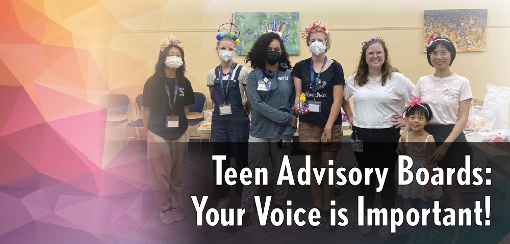 Teen Advisory Boards: Your Voice is Important!