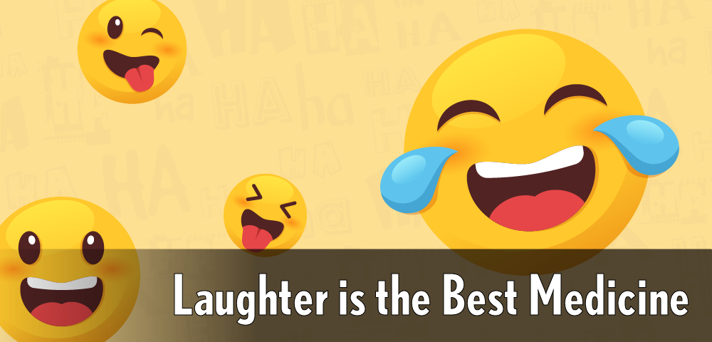 Laughter is the Best Medicine