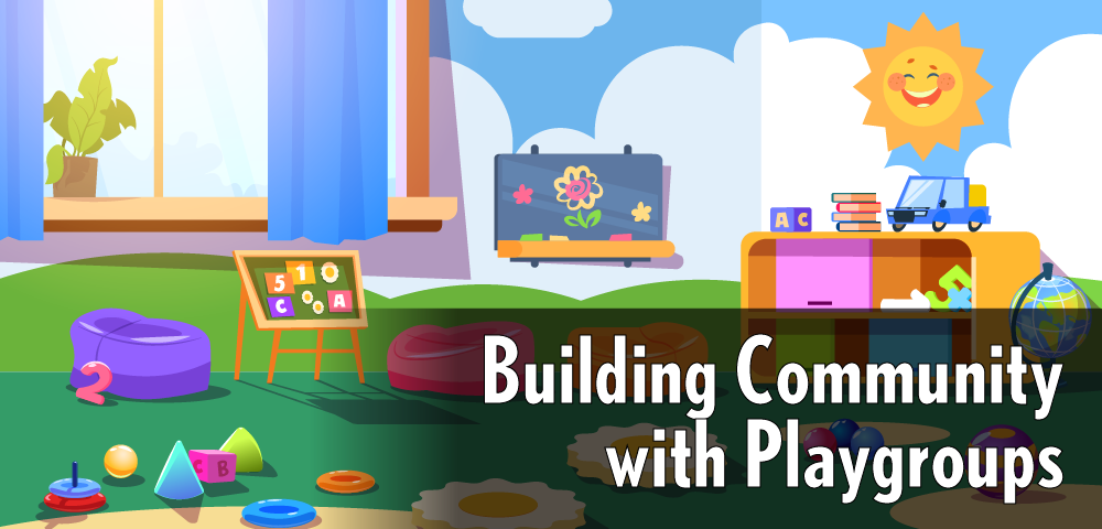 Building Community with Playgroups