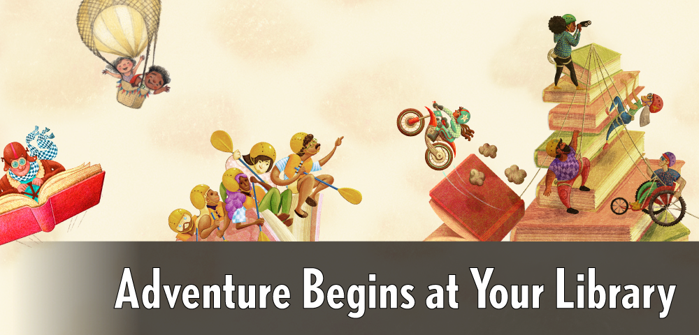 Adventure Begins at Your Library