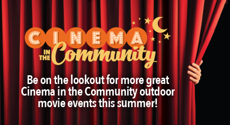hand pulling back a red theater curtain with text: "Cinema in the Community" "Be on the lookout for more great Cinema in the Community outdoor movie events this summer!"