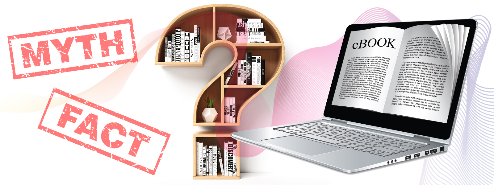 Myth stamp, Fact stamp, question mark-shaped book shelf, laptop with "ebook"  text on screen