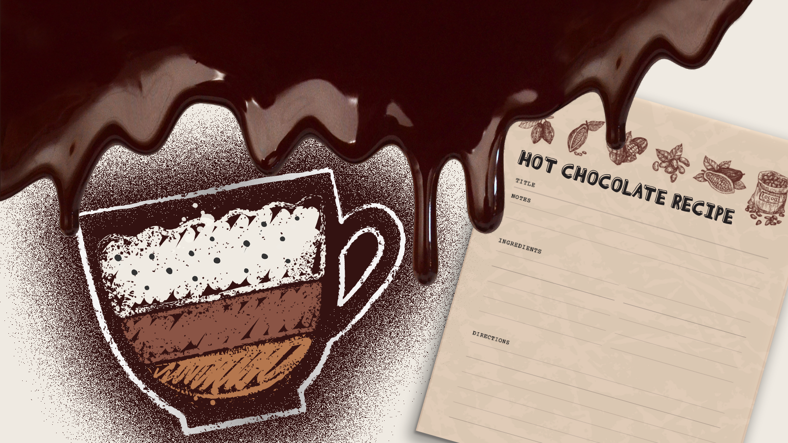 Melted chocolate dripping from top of image over a hot chocolate recipe card and a chalk illustration of a cup of hot cocoa