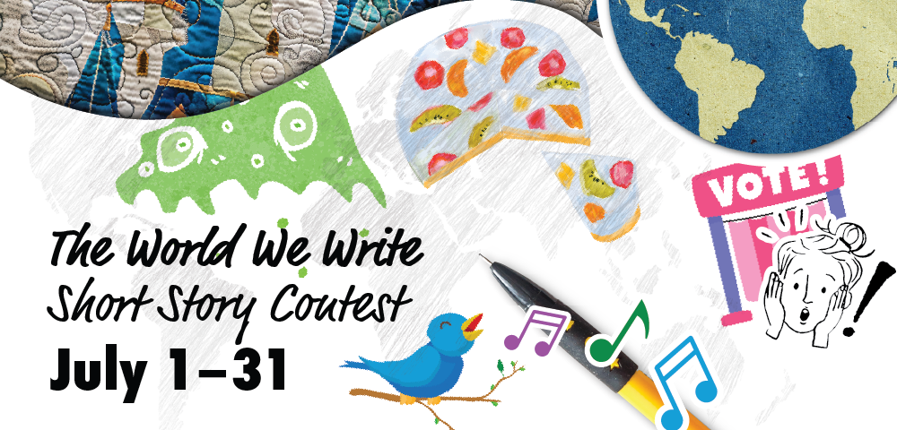 White background with pencil marks, a pen, a green decorative shape, a quilt with a caste on it, a fruit cake, a vote in front of a voting booth and a signing bird. Text reads The World We Write Short Story Contest July 1-31